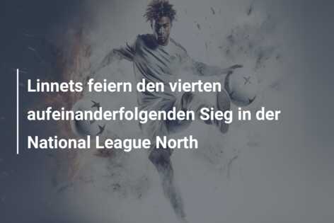 Linnets feiern den vierten aufeinanderfolgenden Sieg in der National League North