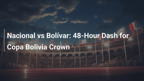 Nacional vs Bolívar: Batalla de 48 horas por la corona de la Copa Bolivia