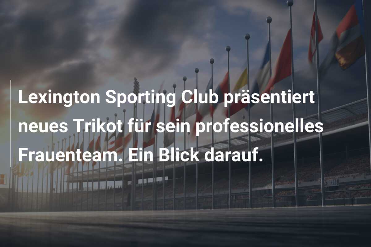 Lexington Sporting Club präsentiert neues Trikot für sein professionelles Frauenteam. Ein Blick darauf.