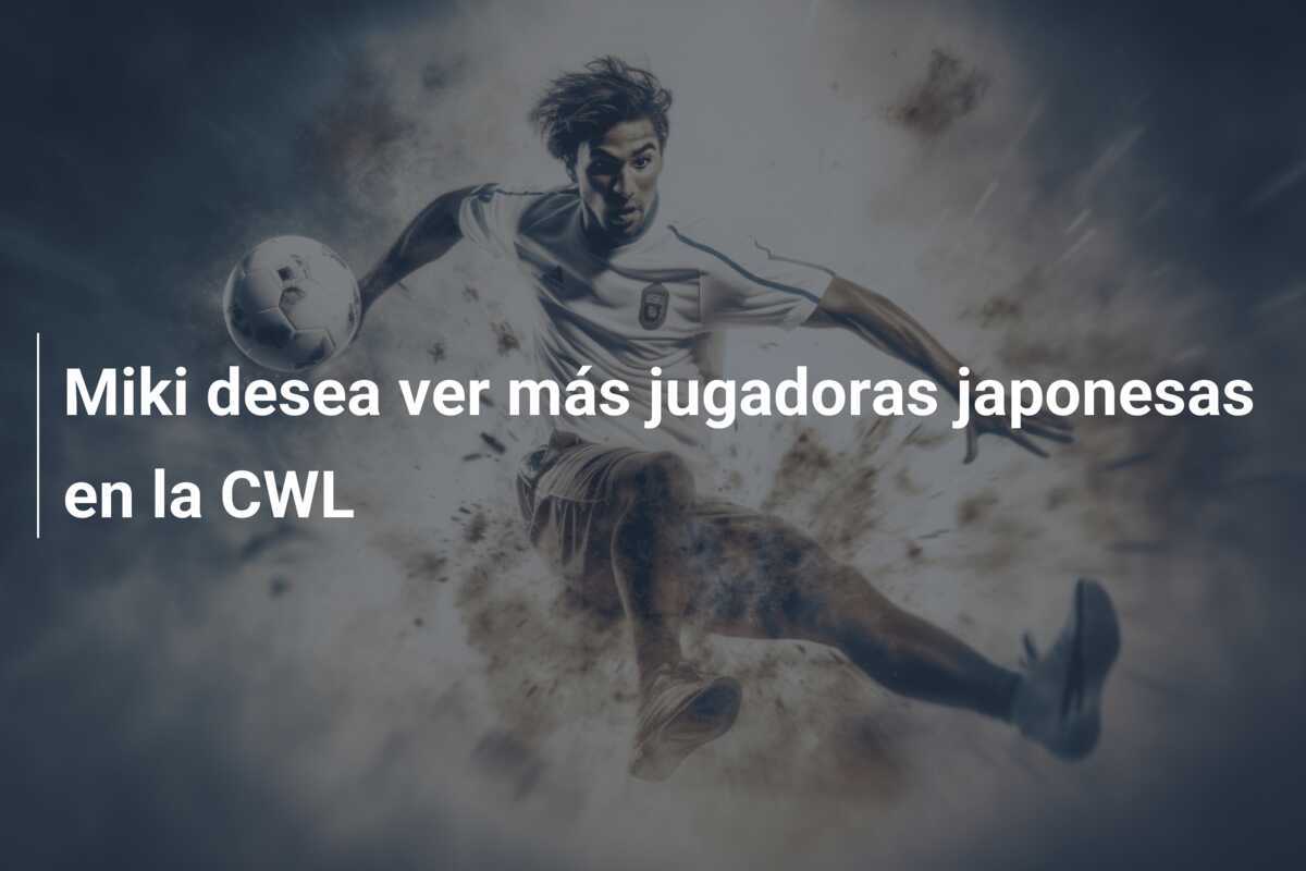 Miki desea ver más jugadoras japonesas en la CWL