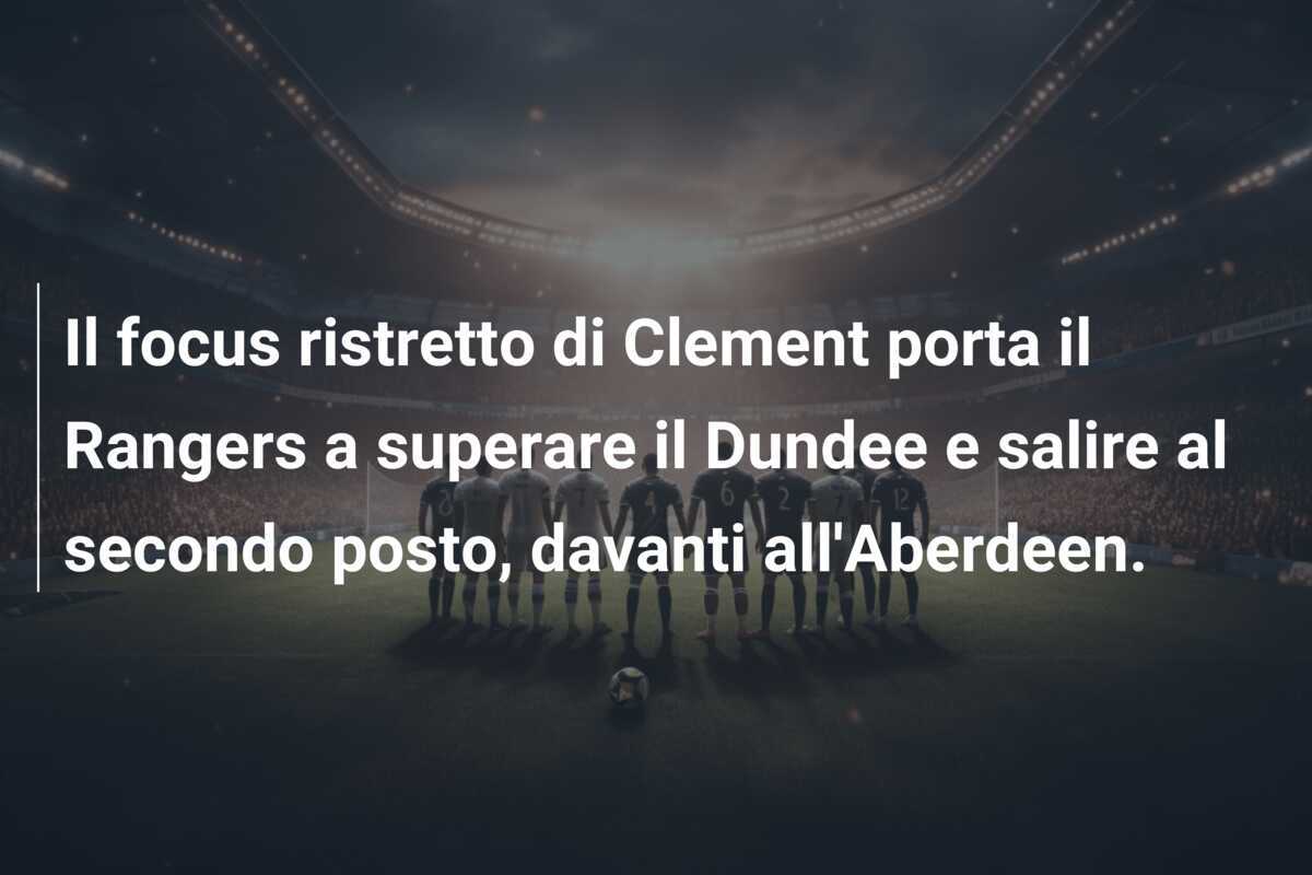 Il focus ristretto di Clement porta il Rangers a superare il Dundee e salire al secondo posto, davanti all'Aberdeen.