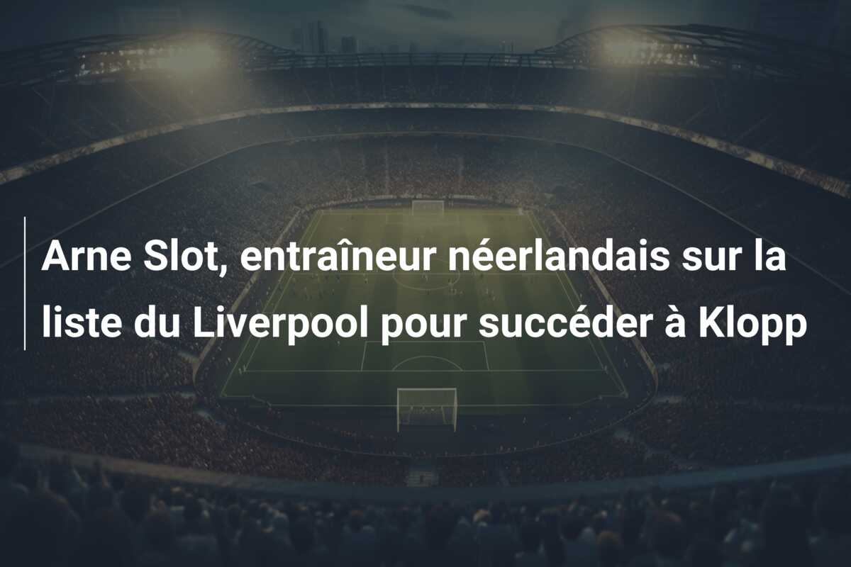Arne Slot, entraîneur néerlandais sur la liste du Liverpool pour succéder à Klopp