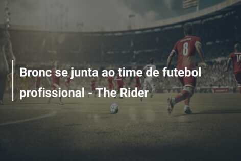 Bronc se junta ao time de futebol profissional – The Rider