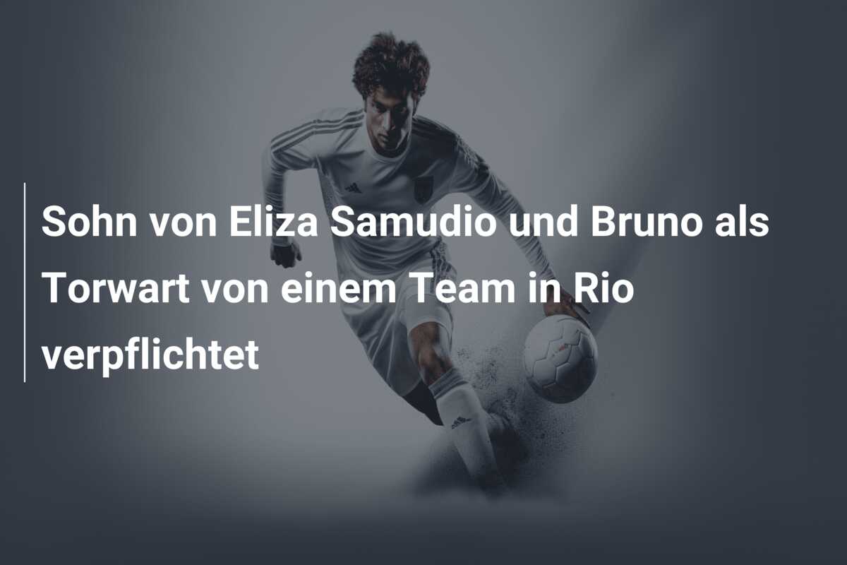 Sohn von Eliza Samudio und Bruno als Torwart von einem Team in Rio verpflichtet
