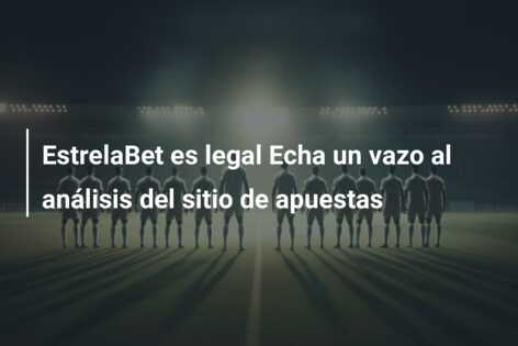 EstrelaBet es legal Echa un vazo al análisis del sitio de apuestas