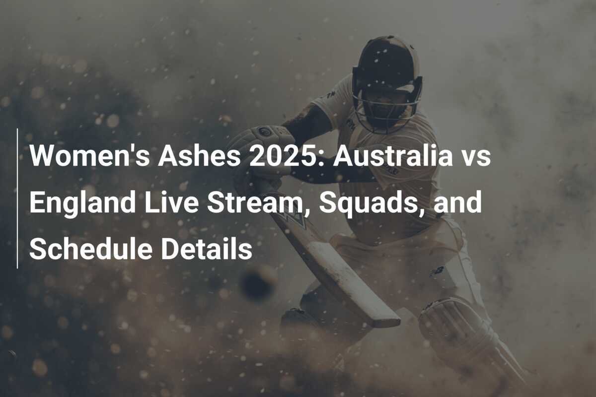 Women's Ashes 2025 Australia vs England Live Stream, Squads, and