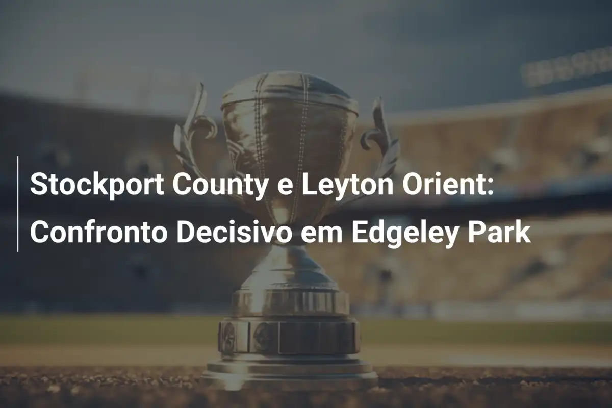 Stockport County e Leyton Orient: Confronto Decisivo em Edgeley Park