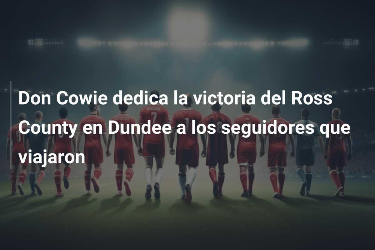 Don Cowie dedica la victoria del Ross County en Dundee a los seguidores que viajaron
