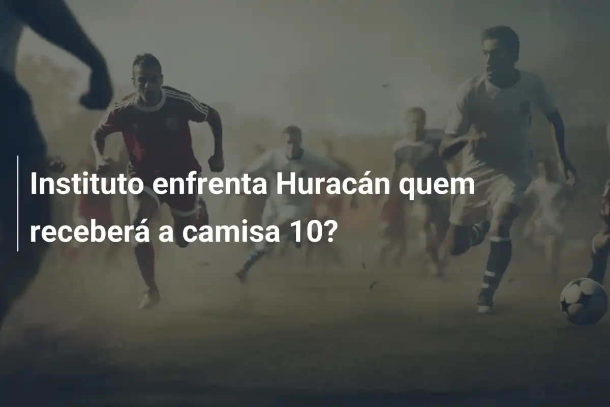 Instituto enfrenta Huracán quem receberá a camisa 10?