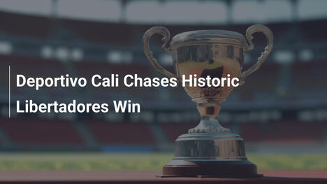Deportivo Cali jagt historischen Libertadores-Sieg