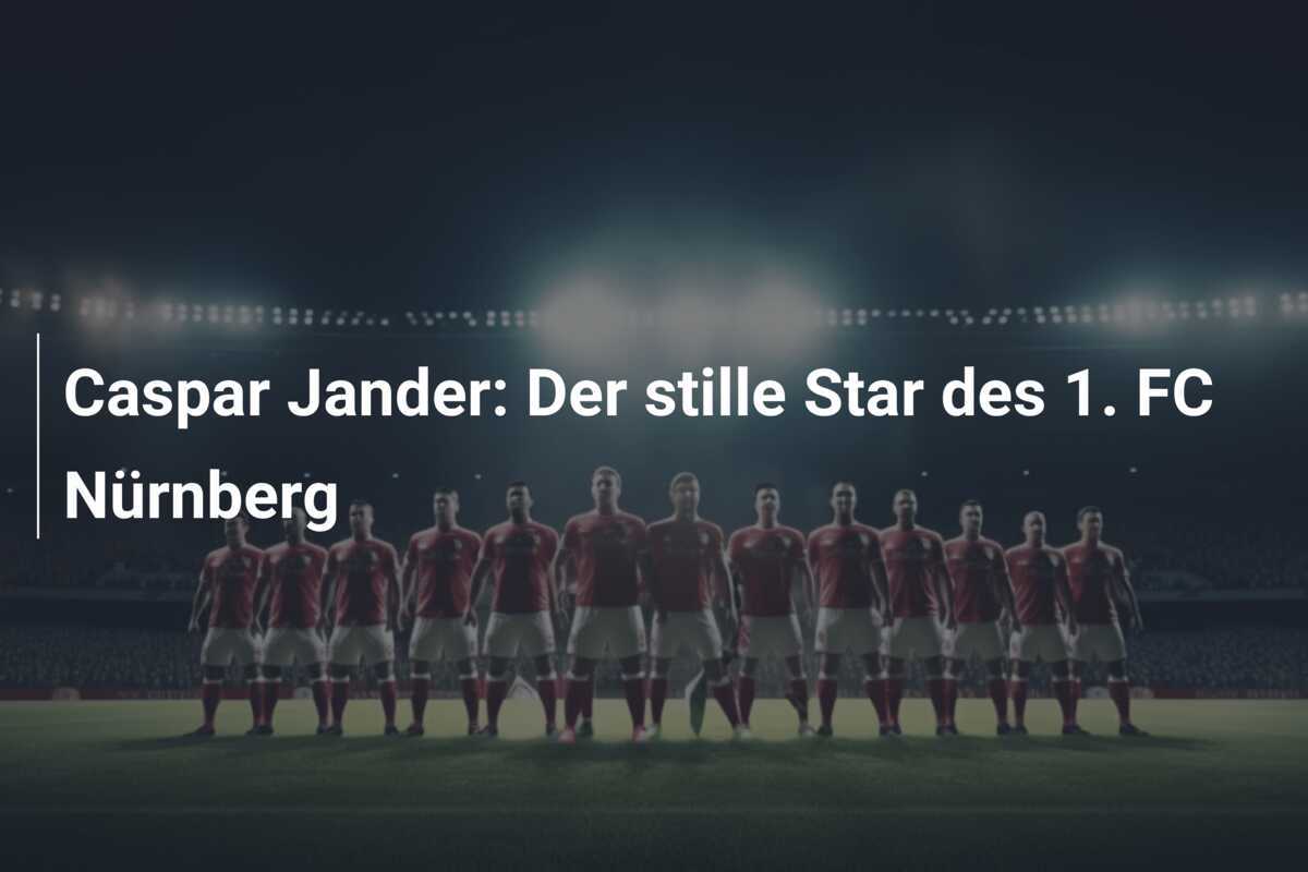 Caspar Jander: Der stille Star des 1. FC Nürnberg