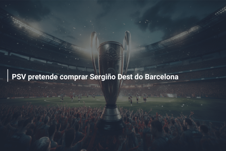 PSV pretende comprar Sergiño Dest do Barcelona