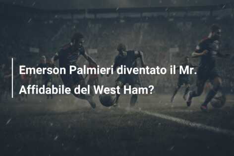 Emerson Palmieri diventato il Mr. Affidabile del West Ham?