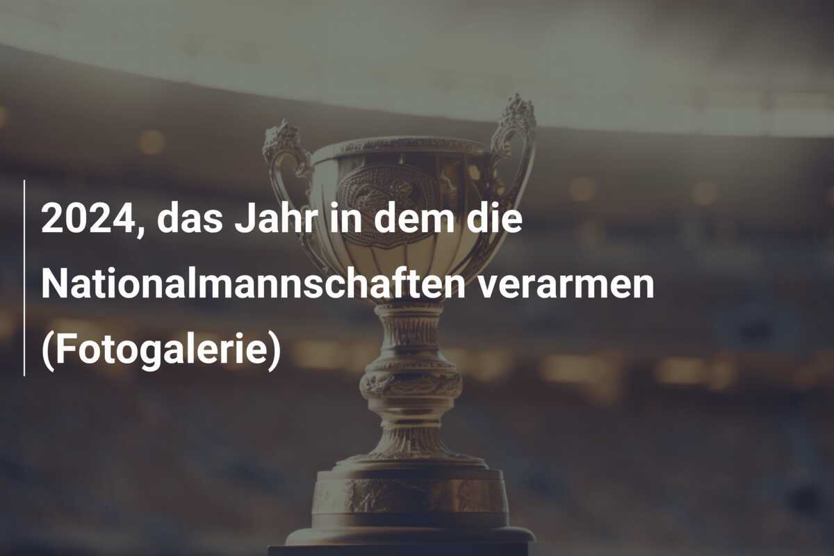2024, das Jahr in dem die Nationalmannschaften verarmen (Fotogalerie)