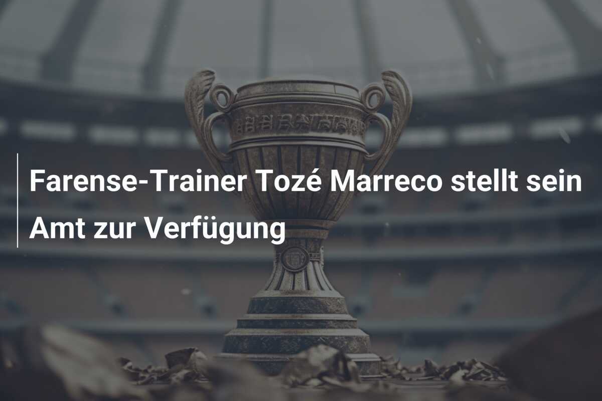 Farense-Trainer Tozé Marreco stellt sein Amt zur Verfügung