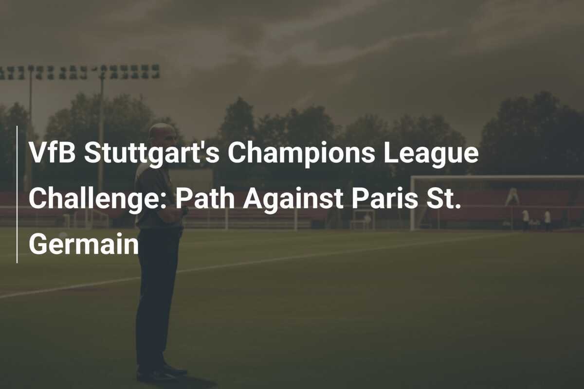 La Sfida di Champions del VfB Stuttgart: Verso il Paris Saint-Germain