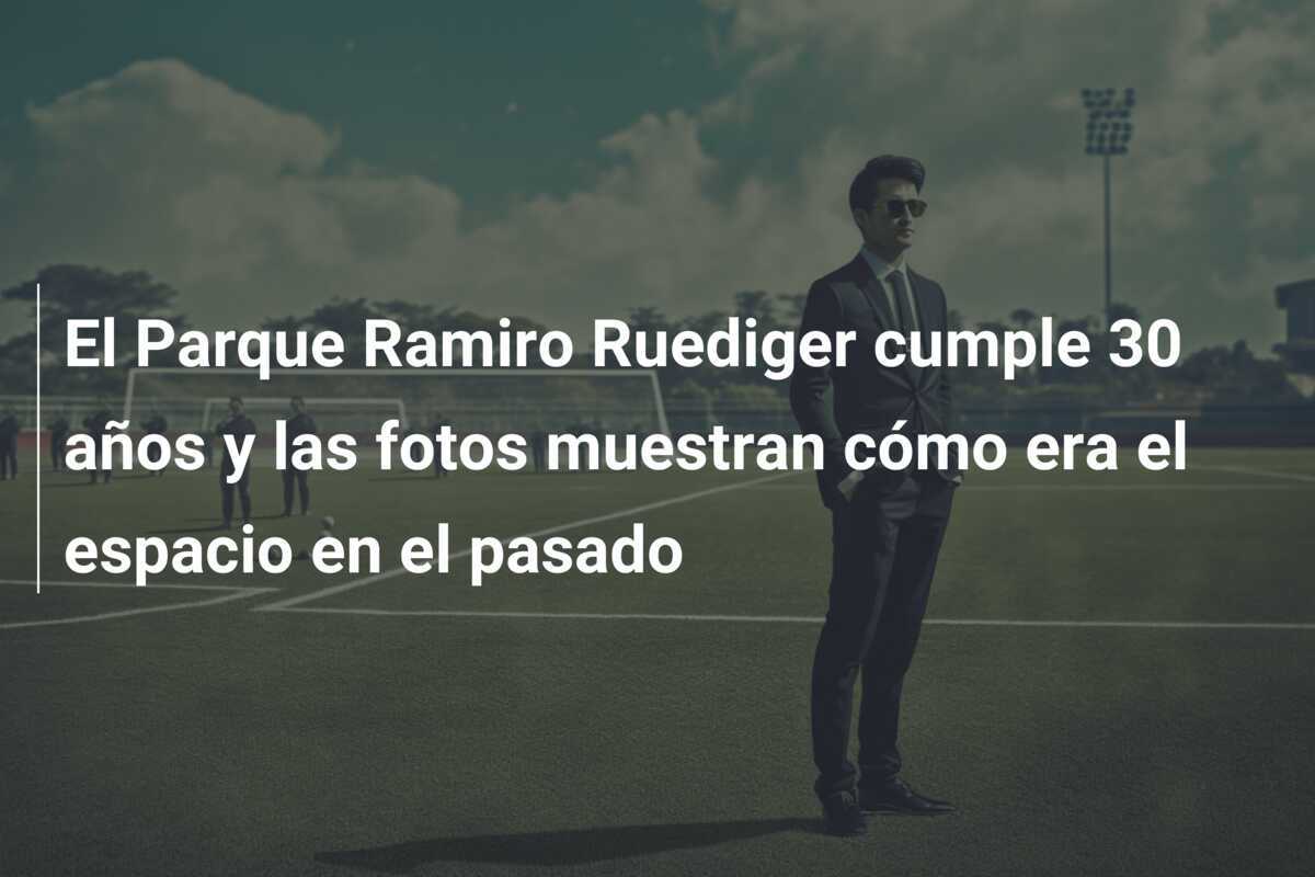 El Parque Ramiro Ruediger cumple 30 años y las fotos muestran cómo era el espacio en el pasado