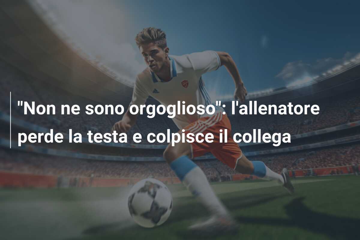 "Non ne sono orgoglioso": l'allenatore perde la testa e colpisce il collega