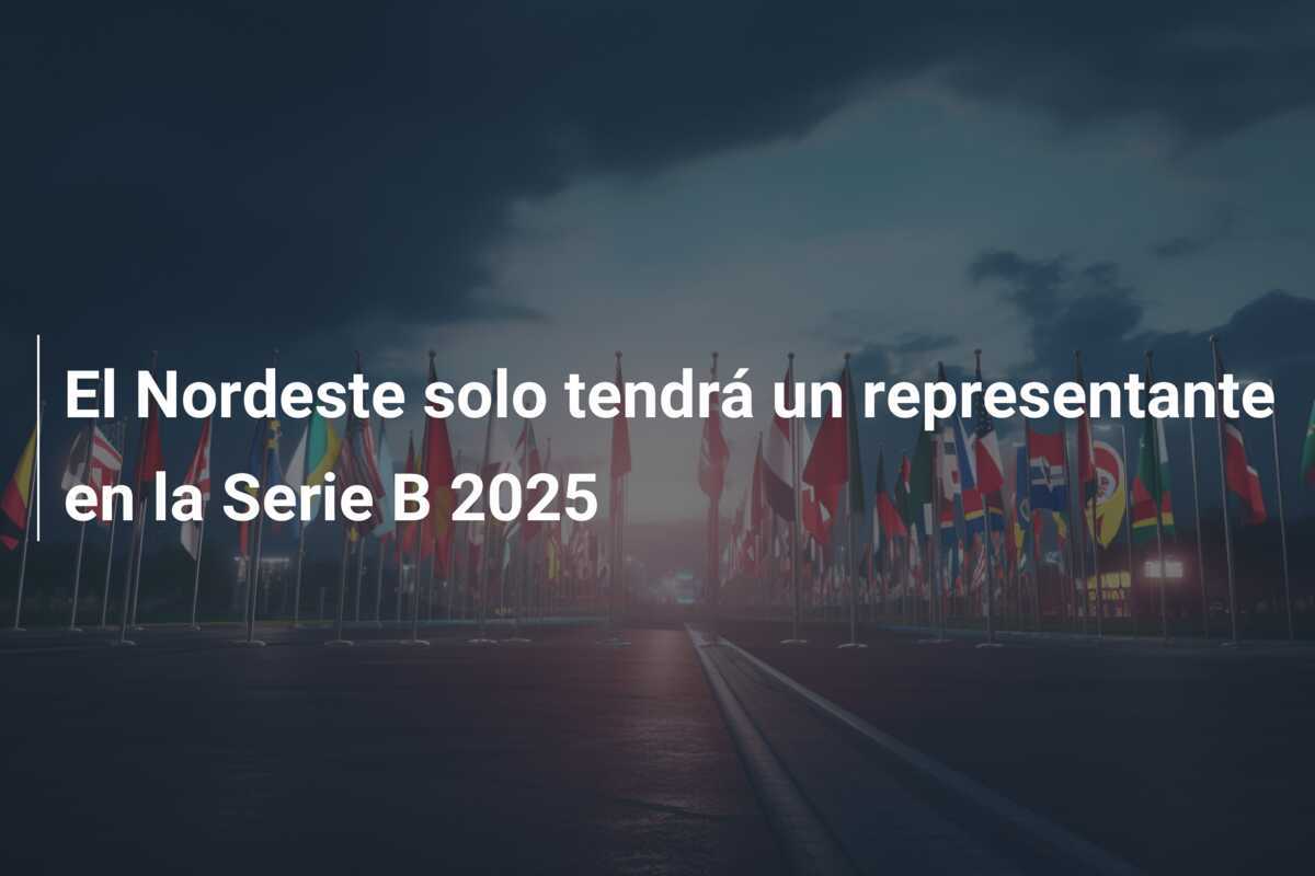 El Nordeste solo tendrá un representante en la Serie B 2025
