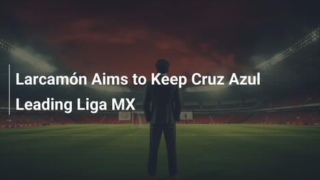 Larcamón vise à maintenir Cruz Azul en tête de la Liga MX
