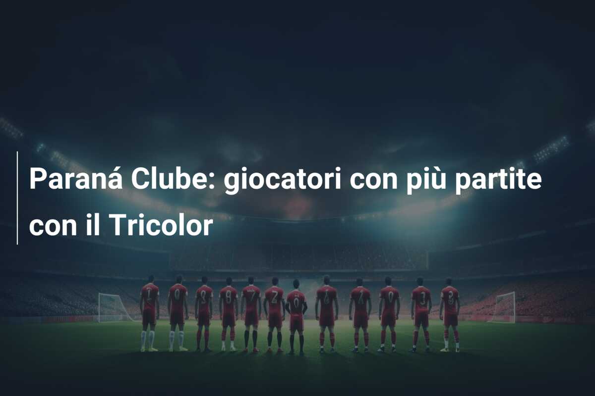 Paraná Clube: giocatori con più partite con il Tricolor