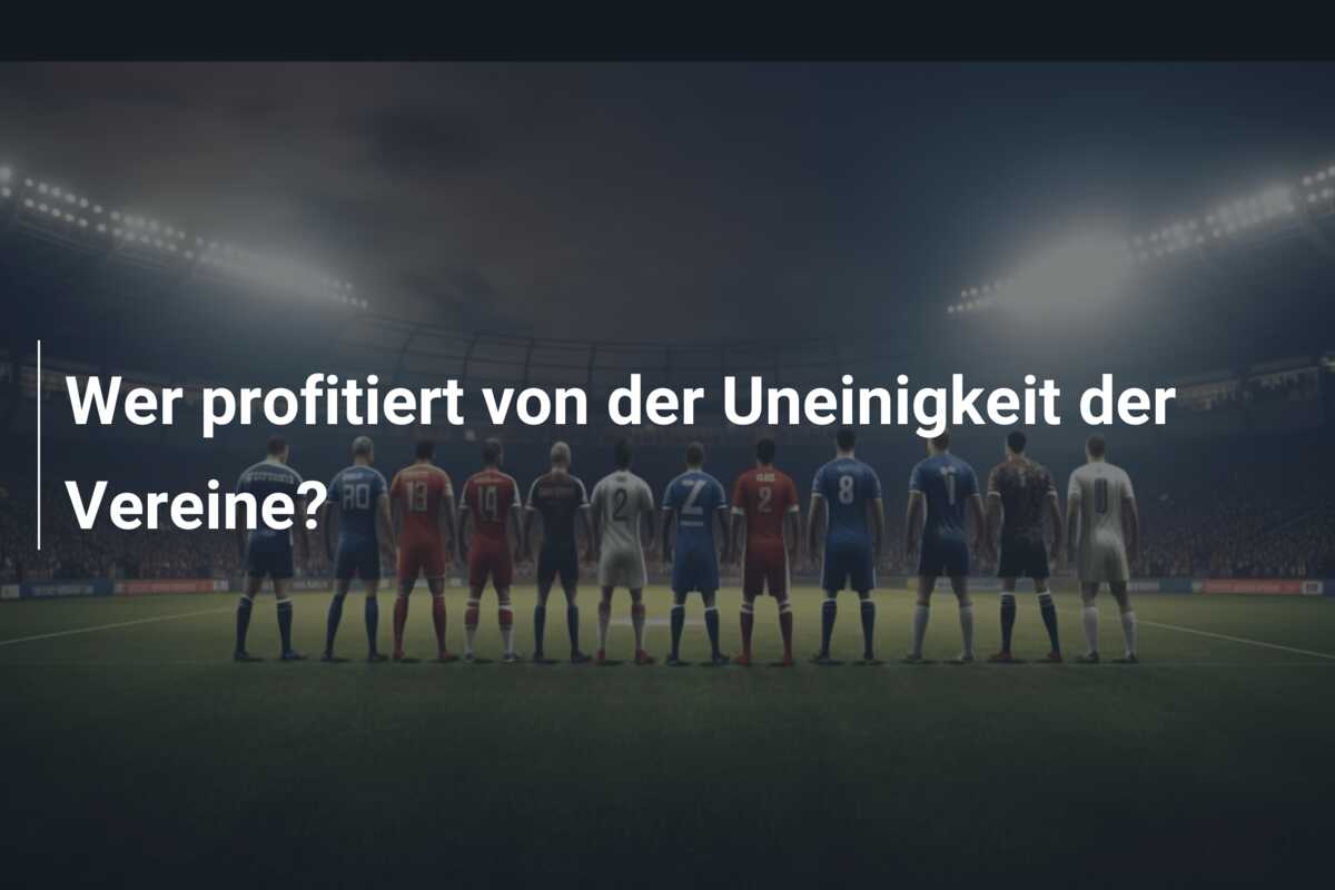 Wer profitiert von der Uneinigkeit der Vereine?