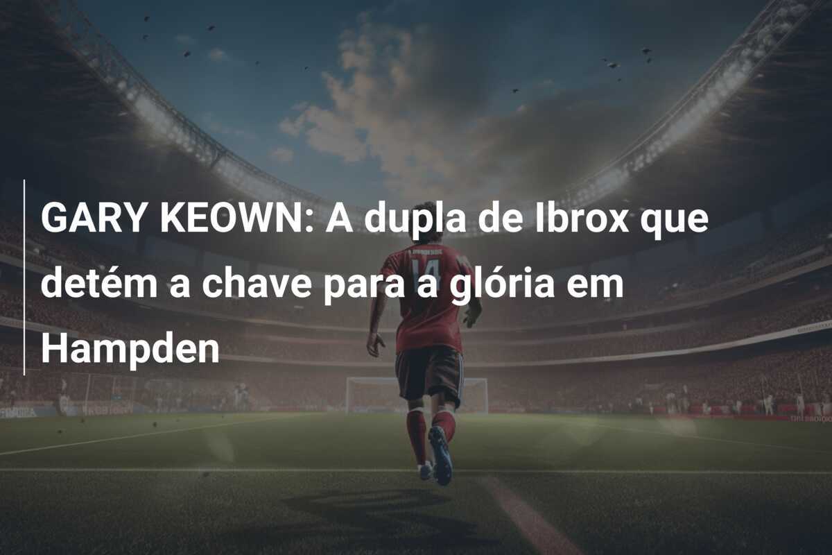 GARY KEOWN: A dupla de Ibrox que detém a chave para a glória em Hampden