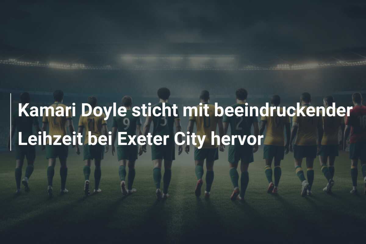 Kamari Doyle sticht mit beeindruckender Leihzeit bei Exeter City hervor