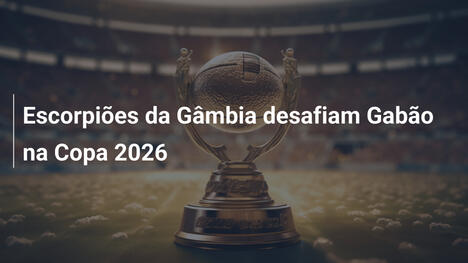 Escorpiões da Gâmbia desafiam Gabão na Copa 2026