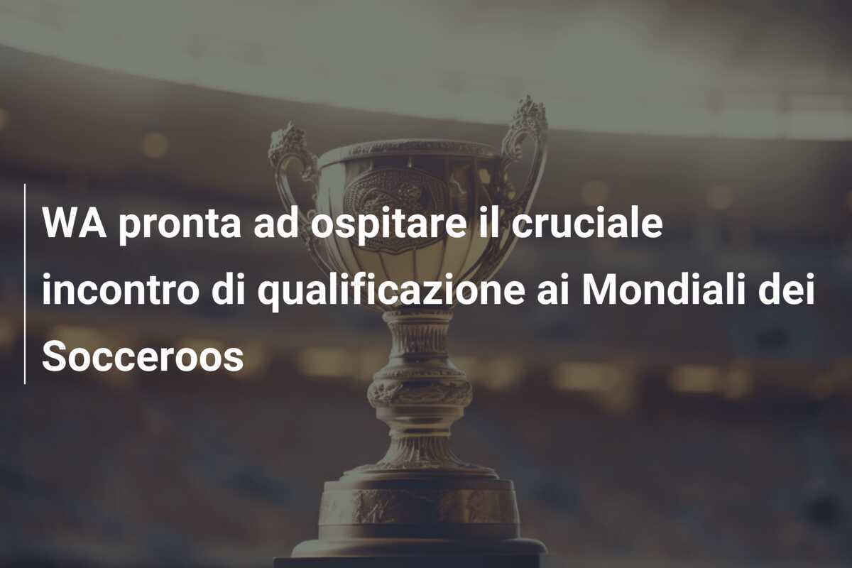 WA pronta ad ospitare il cruciale incontro di qualificazione ai Mondiali dei Socceroos
