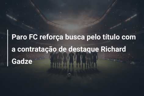 Paro FC reforça busca pelo título com a contratação de destaque Richard Gadze