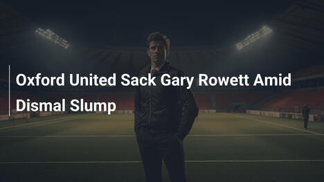 Oxford United licenzia Gary Rowett per una stagione disastrosa