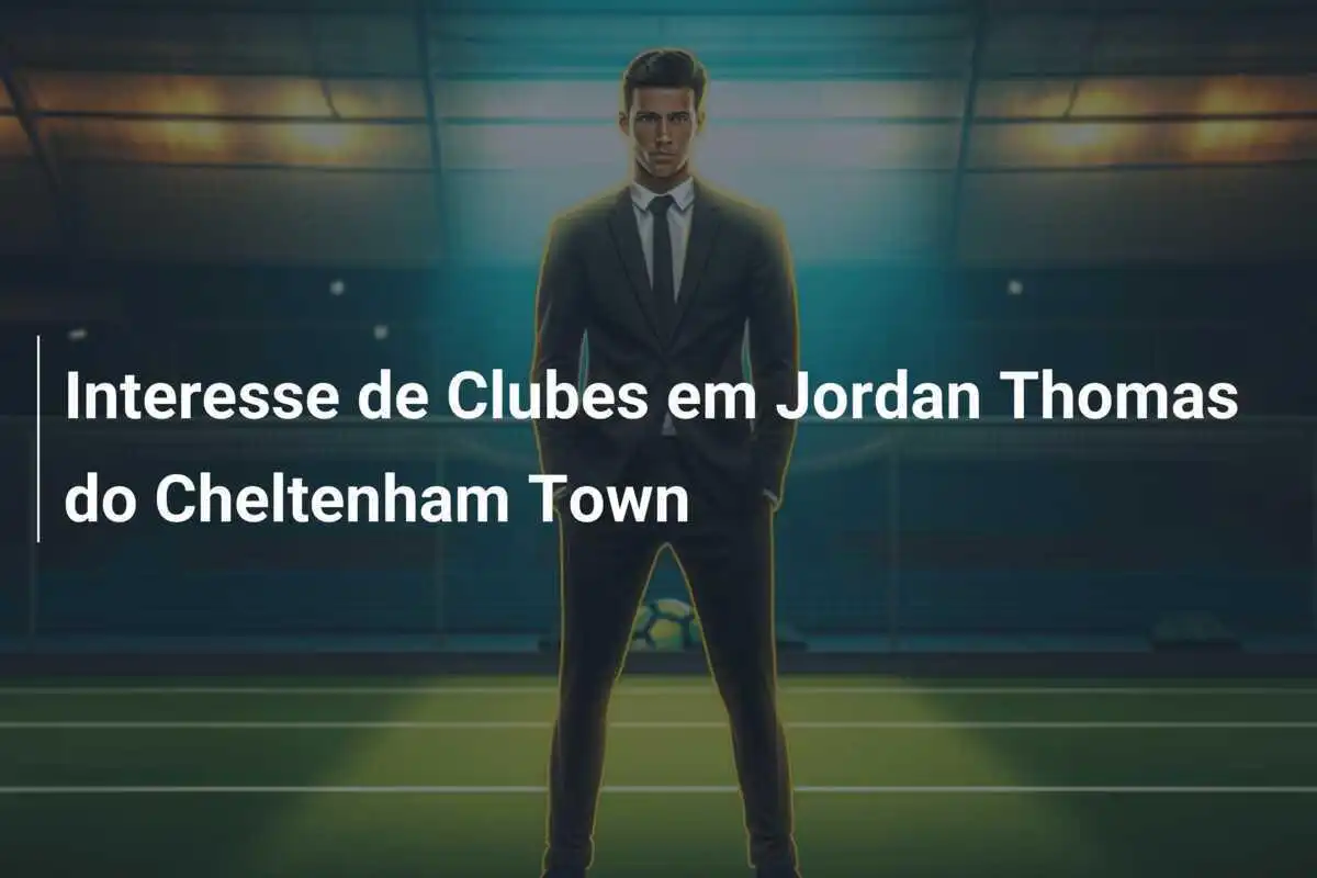 Interesse de Clubes em Jordan Thomas do Cheltenham Town