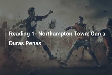 Reading 1- Northampton Town: Gan a Duras Penas