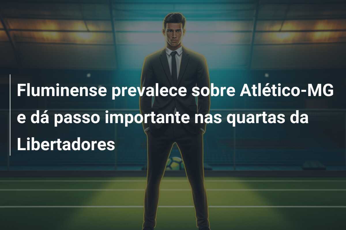 Fluminense prevalece sobre Atlético-MG e dá passo importante nas quartas da Libertadores