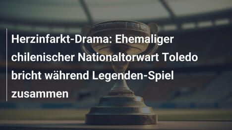 Herzinfarkt-Drama: Ehemaliger chilenischer Nationaltorwart Toledo bricht während Legenden-Spiel zusammen