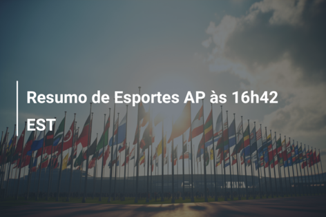Resumo de Esportes AP às 16h42 EST