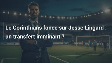 Le Corinthians fonce sur Jesse Lingard : un transfert imminant ?