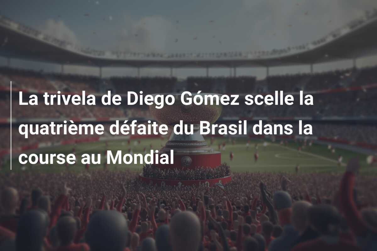 La trivela de Diego Gómez scelle la quatrième défaite du Brasil dans la course au Mondial