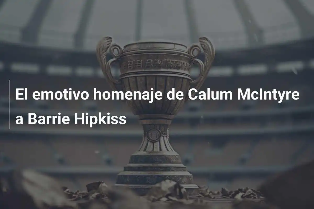 El emotivo homenaje de Calum McIntyre a Barrie Hipkiss