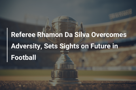 Referee Rhamon Da Silva Overcomes Adversity, Sets Sights on Future in Football