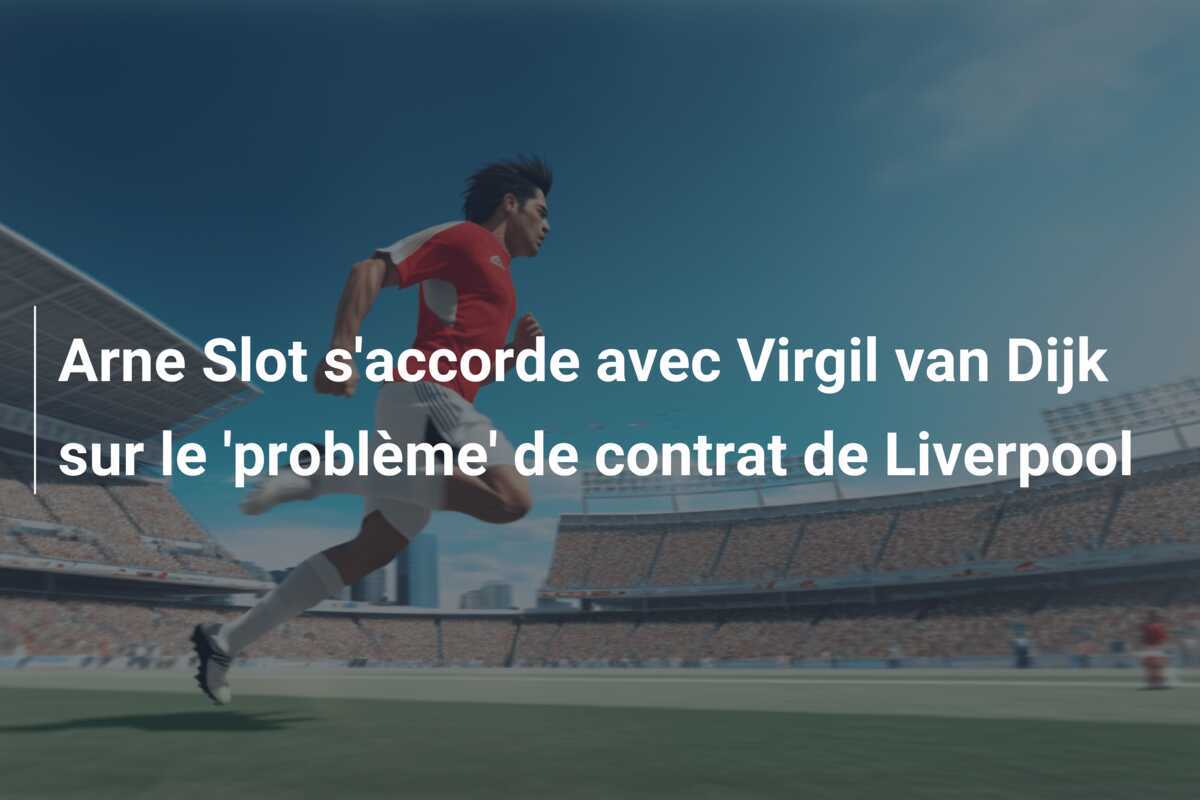 Arne Slot s'accorde avec Virgil van Dijk sur le 'problème' de contrat de Liverpool
