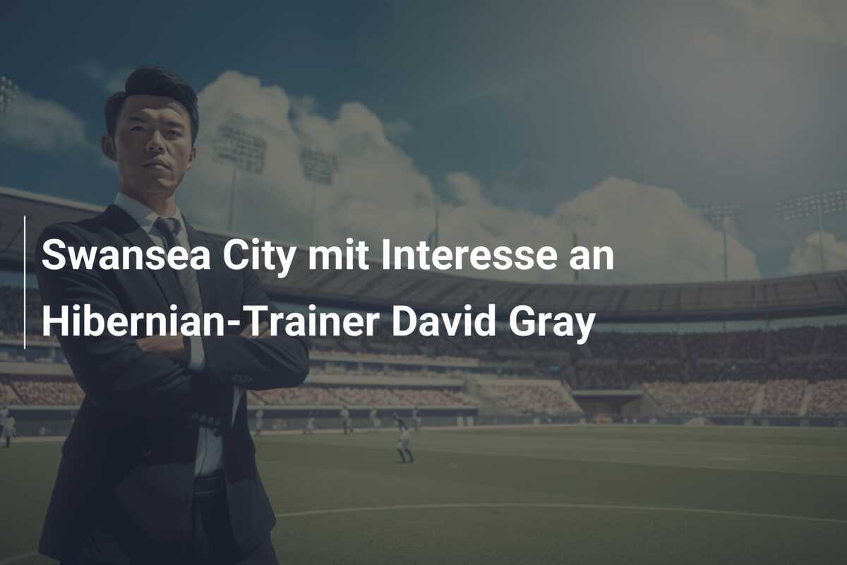 Swansea City mit Interesse an Hibernian-Trainer David Gray