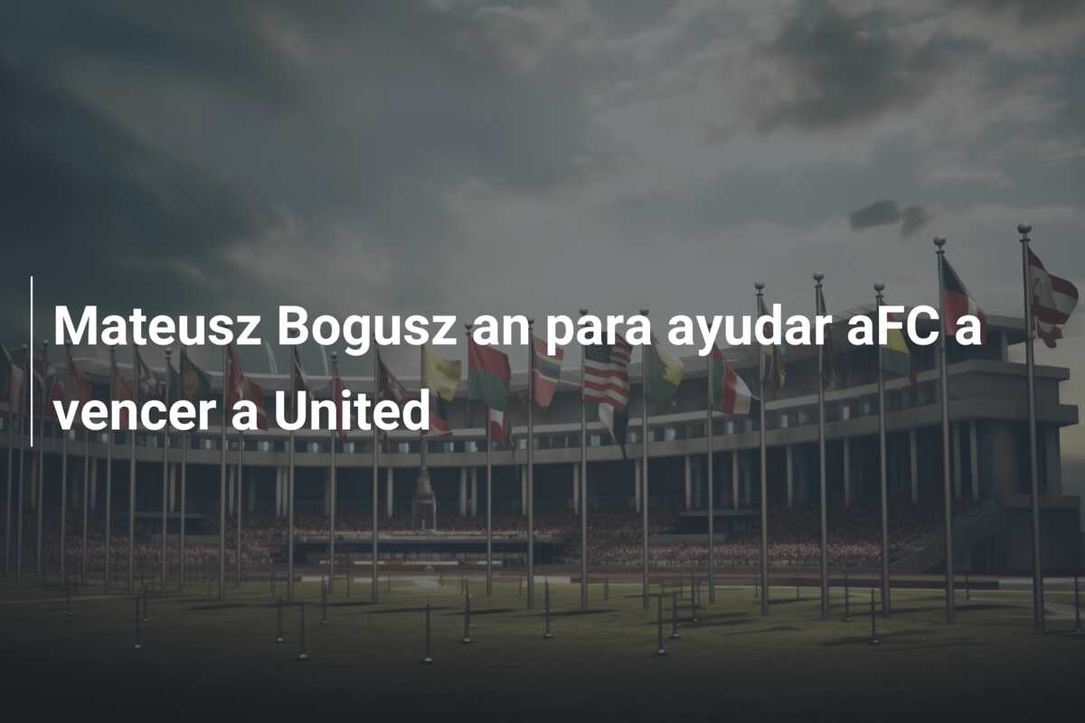 Mateusz Bogusz an para ayudar aFC a vencer a United