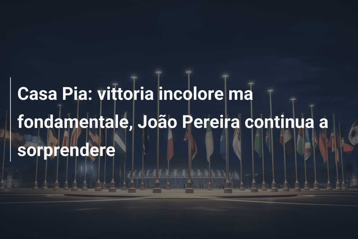 Casa Pia: vittoria incolore ma fondamentale, João Pereira continua a sorprendere