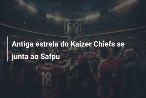 Antiga estrela do Kaizer Chiefs se junta ao Safpu
