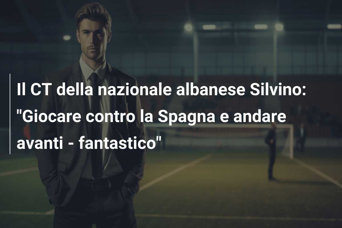 Il CT della nazionale albanese Silvino: “Giocare contro la Spagna e andare avanti – fantastico”