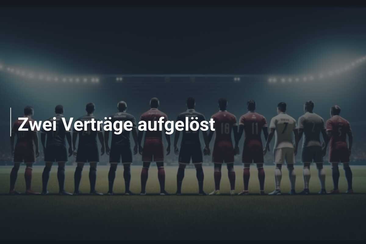 Zwei Verträge aufgelöst