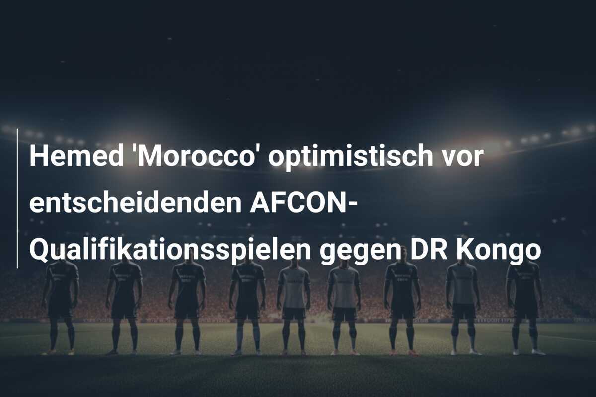 Hemed 'Morocco' optimistisch vor entscheidenden AFCON-Qualifikationsspielen gegen DR Kongo