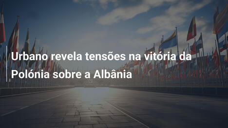 Urbano revela tensões na vitória da Polónia sobre a Albânia